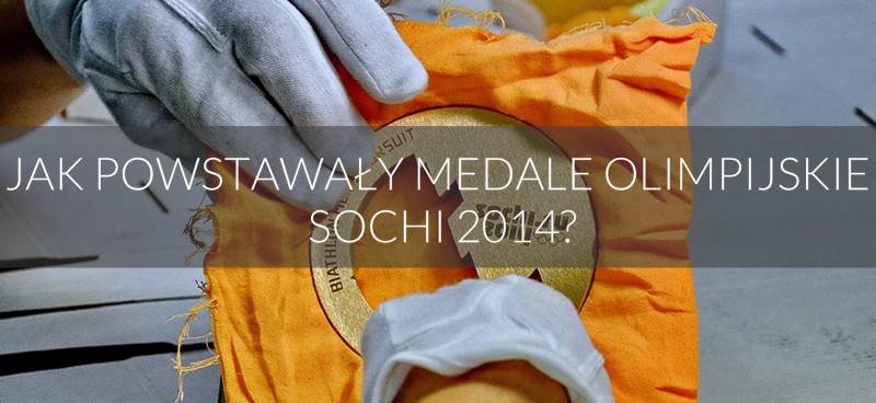 Jak powstawały Medale Olimpijskie – Sochi 2014?